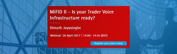 [Webinar] MiFID II - Is Your Trader Voice Infrastructure Ready?